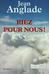 Riez pour nous ! - Jean Anglade
