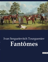 Fantômes - Tourgueniev, Ivan Sergueïevitch