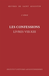 Oeuvres de saint Augustin. Vol. 14. Les confessions : livres VIII-XIII. Confessiones - Augustin