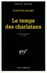 Le temps des charlatans - Clifton Adams
