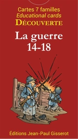 La guerre 14-18 : 42 cartes pour découvrir la guerre 14-18 en famille. La guerre 14-18 : 42 cards to discover World War I - Christophe Lazé
