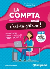 La compta avec Alice... c'est du gâteau ! : une méthode simple et efficace pour tous ! - Françoise Ferré
