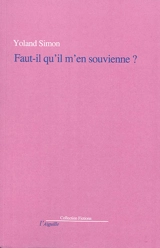 Faut-il qu'il m'en souvienne ? - Yoland Simon