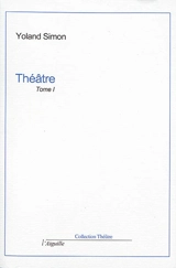 Théâtre. Vol. 1 - Yoland Simon
