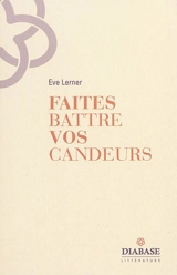 Faites battre vos candeurs - Eve Lerner