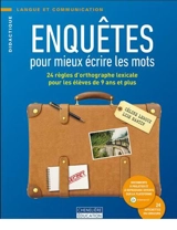 Enquêtes pour mieux écrire les mots : 24 règles d'orthographe lexicale pour les élèves de 9 ans et plus - Céline Leroux