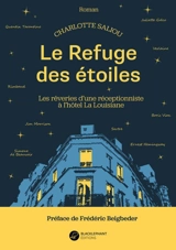 Le refuge des étoiles : les rêveries d'une réceptionniste à l'hôtel La Louisiane - Charlotte Saliou