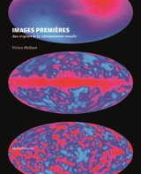 Images premières : aux origines de la représentation visuelle - Vivien Philizot