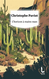 L'horizon à mains nues - Christophe Paviot