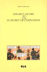 Edgar P. Jacobs et le secret de l'explosion - Renaud Chavanne