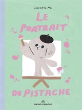 Le portrait de Pistache - Charlotte Mei
