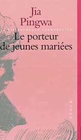 Le porteur de jeunes mariées : récits - Pingwa Jia