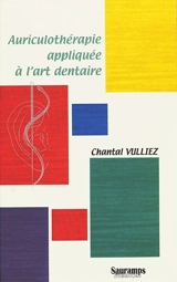 L'auriculothérapie appliquée à l'art dentaire - Chantal Vulliez