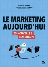 Le marketing aujourd'hui : 25 nouvelles tendances - Frédéric Jallat
