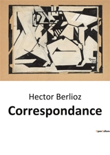 Correspondance - Hector Berlioz