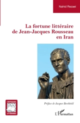 La fortune littéraire de Jean-Jacques Rousseau en Iran - Nahid Rezaei