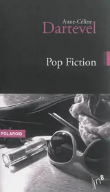 Pop fiction : novella - Anne-Céline Dartevel