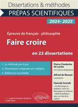 Faire croire en 22 dissertations : Pierre Choderlos de Laclos, Les liaisons dangereuses ; Alfred de Musset, Lorenzaccio ; Hannah Arendt, Du mensonge en politique dans Du mensonge à la violence, Vérité et politique dans La crise de la culture : épreuv