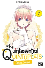 The quintessential quintuplets : édition couleur. Vol. 7 - Negi Haruba