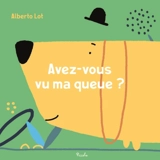 Avez-vous vu ma queue ? - Alberto Lot