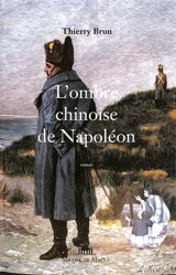 L'ombre chinoise de Napoléon - Thierry Brun