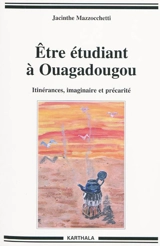 Etre étudiant à Ouagadougou : itinérances, imaginaire et précarité - Jacinthe Mazzocchetti