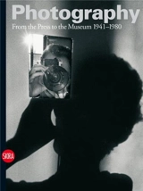 Photography Vol. 3 From the Press to the Museum 1941-1980 - Walter Guadagnini