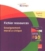 Fichier ressources : enseignement moral et civique CM1, CM2, cycle 3 - Antoine Auger