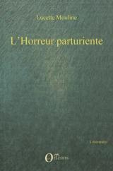 L'horreur parturiente - Lucette Mouline