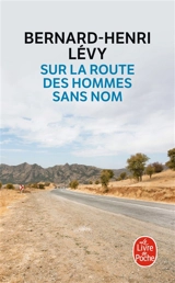 Sur la route des hommes sans nom - Bernard-Henri Lévy
