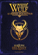 Frère Wulf. Vol. 3. Le dernier Epouvanteur - Joseph Delaney