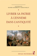 Livrer sa patrie à l'ennemi dans l'Antiquité