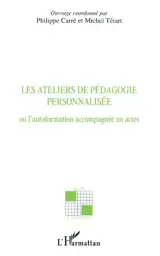 Les ateliers de pédagogie personnalisée ou L'autoformation accompagnée en actes