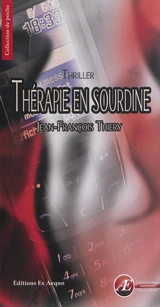 Thérapie en sourdine : thriller - Jean-François Thiery