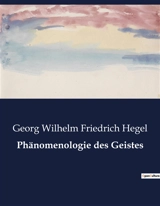 Phänomenologie des Geistes : Die Entwicklung des Geistes zur Wissenschaft - Georg Wilhelm Friedrich Hegel