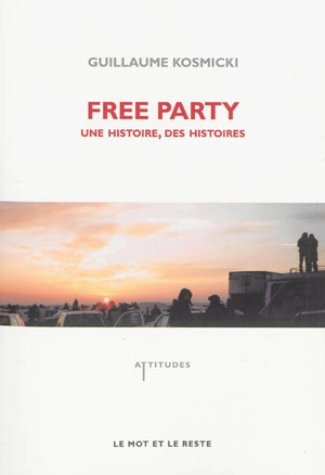 Free party : une histoire, des histoires - Guillaume Kosmicki