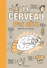 Le cerveau pas bête : pour les 7 à 107 ans - Albert Moukheiber