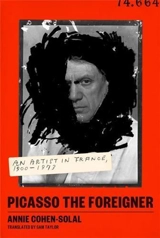 Picasso the Foreigner - Annie Cohen-Solal