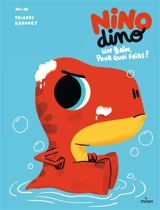Nino dino. Un bain, pour quoi faire ? - Mim