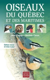 Oiseaux du Québec et des Maritimes : Guide d’identification illustré - Jean Paquin