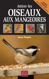 Attirer les oiseaux aux mangeoires - Jean Paquin