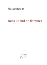 Dans un nid de flammes - Richard Rognet