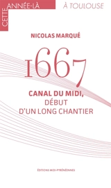 1667 : canal du Midi, début d'un long chantier - Nicolas Marqué