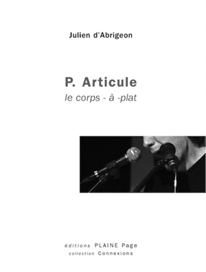 P. Articule : le corps-à-plat - Julien d' Abrigeon