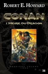 Conan. Vol. 2. L'heure du dragon : 1934 - Robert Ervin Howard