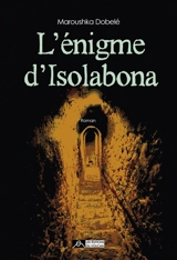 L'énigme d'Isolabona - Maroushka Dobelé
