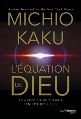 L'équation de Dieu : en quête d'une théorie universelle - Michio Kaku