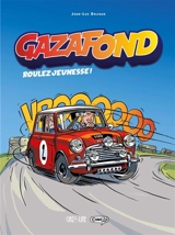 Gazafond. Vol. 1. Roulez jeunesse ! - Jean-Luc Delvaux