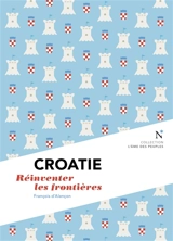 Croatie : réinventer les frontières - François d' Alançon