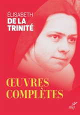 Oeuvres complètes - Elisabeth de la Trinité